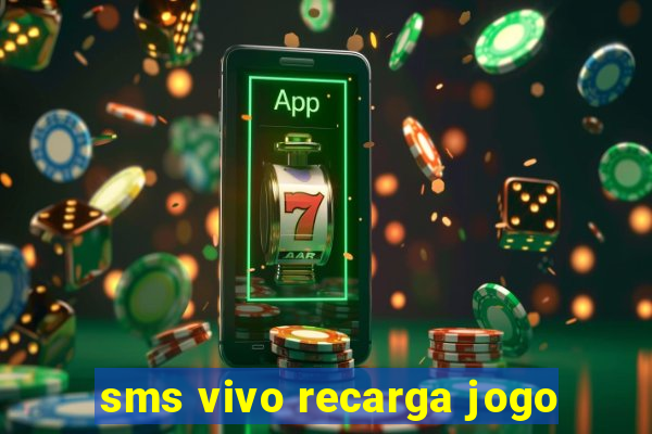 sms vivo recarga jogo