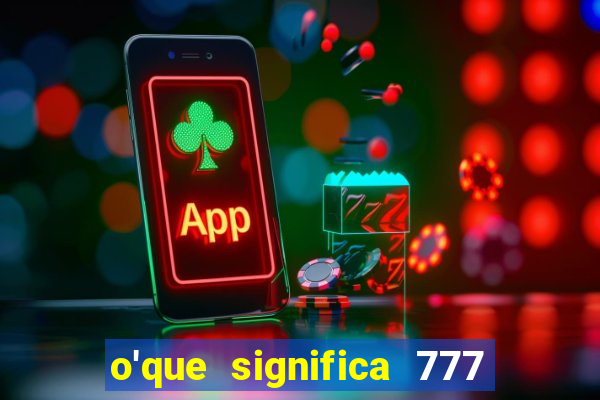 o'que significa 777 no crime