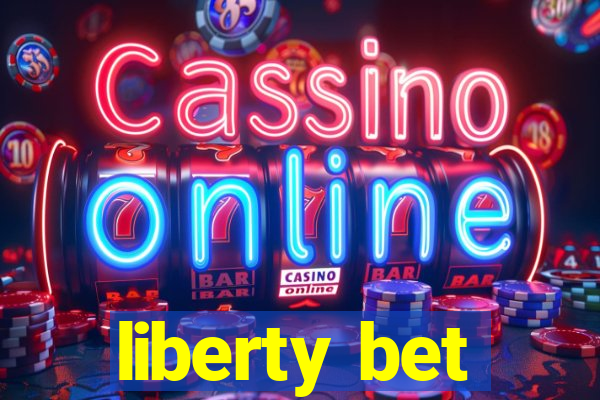 liberty bet