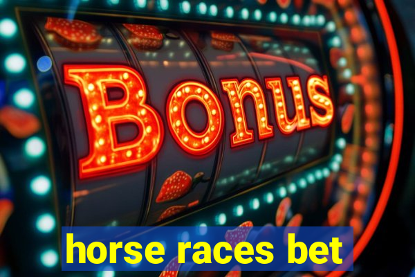 horse races bet