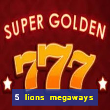 5 lions megaways slot online