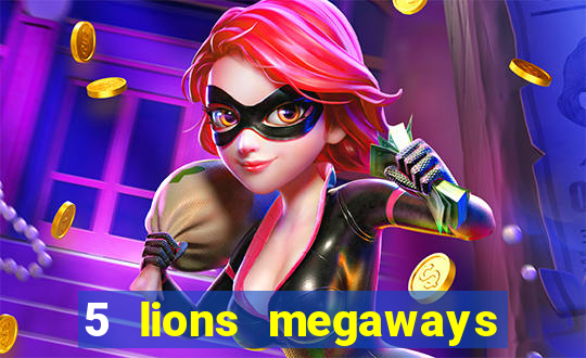 5 lions megaways slot online