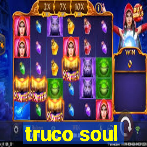 truco soul