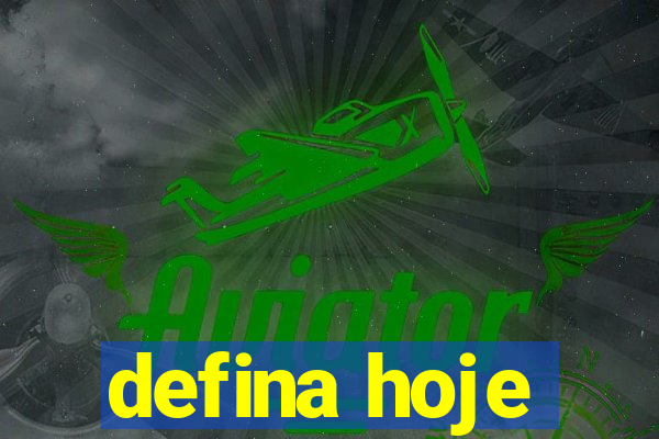 defina hoje