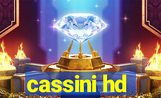 cassini hd