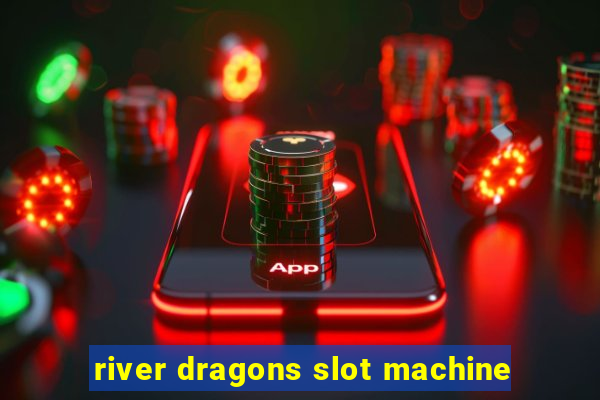 river dragons slot machine