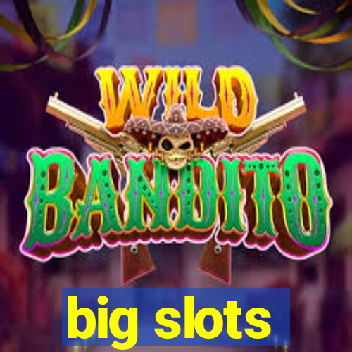 big slots