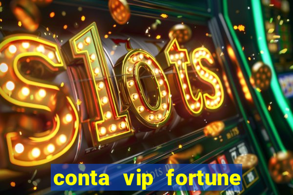 conta vip fortune tiger e confiável