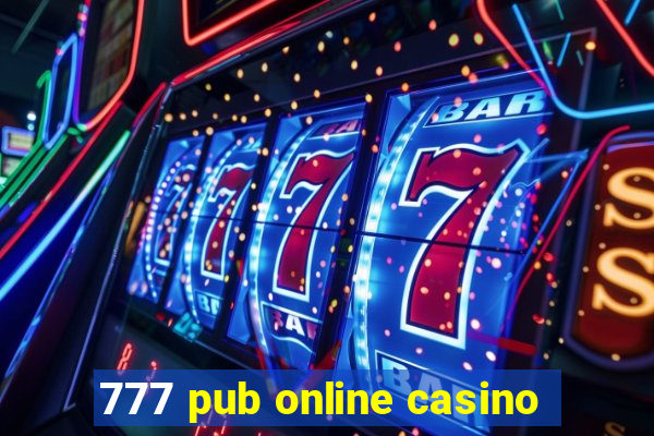 777 pub online casino