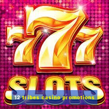 12 tribes casino promotions