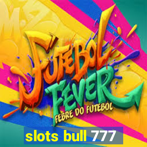 slots bull 777