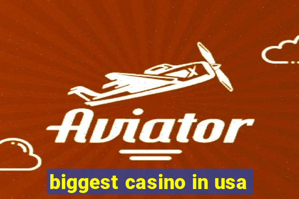 biggest casino in usa