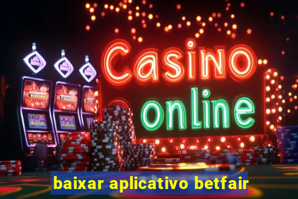 baixar aplicativo betfair