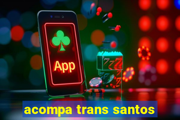 acompa trans santos