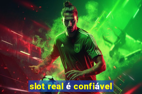 slot real é confiável