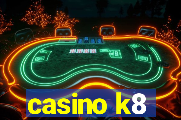 casino k8