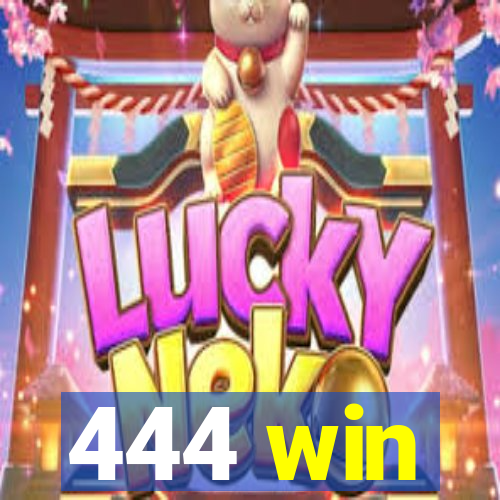 444 win