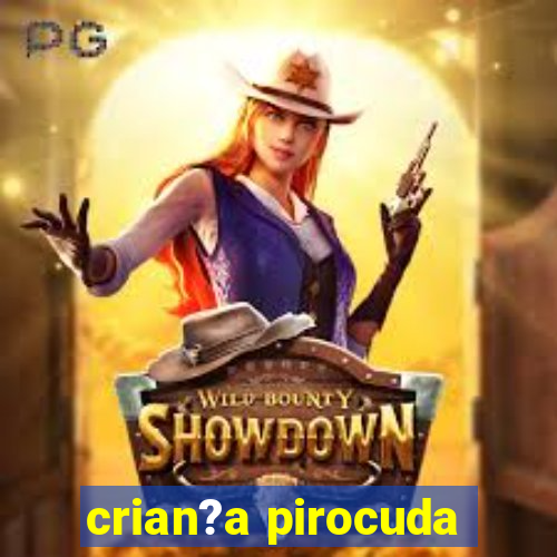 crian?a pirocuda