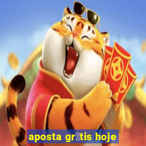 aposta gr谩tis hoje