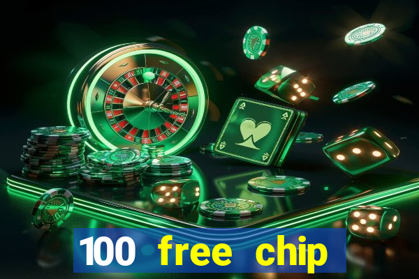 100 free chip online casino