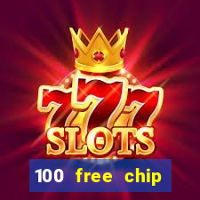 100 free chip online casino