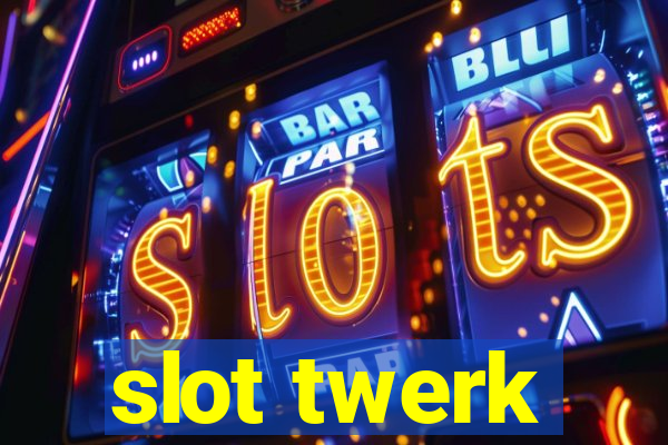 slot twerk