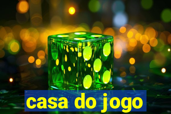 casa do jogo