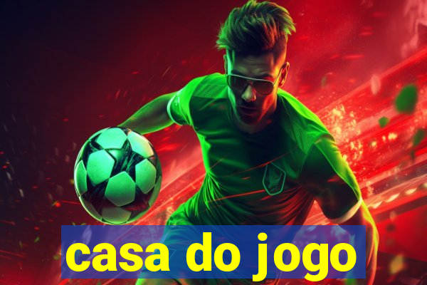 casa do jogo