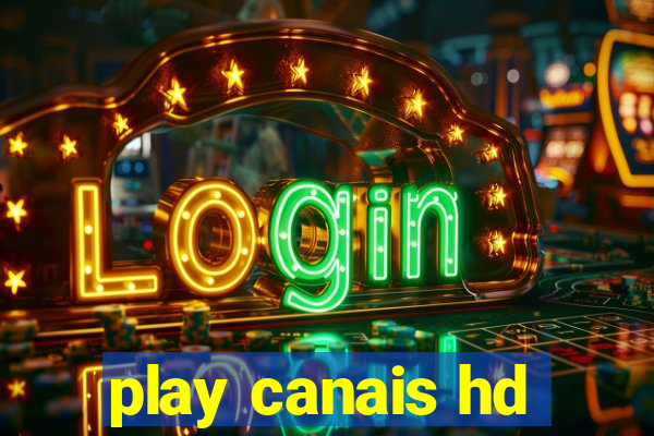 play canais hd