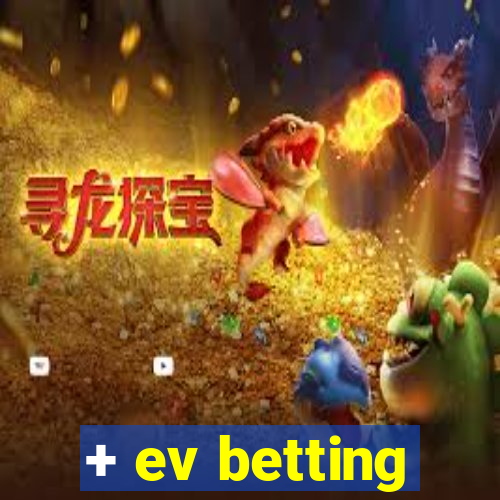 + ev betting