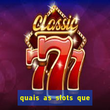 quais as slots que dao mais dinheiro