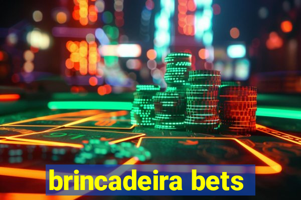 brincadeira bets