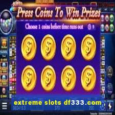 extreme slots df333.com