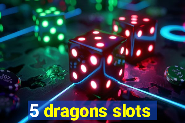 5 dragons slots