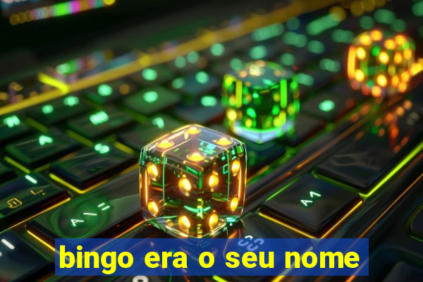 bingo era o seu nome