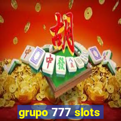 grupo 777 slots