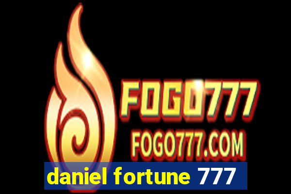 daniel fortune 777