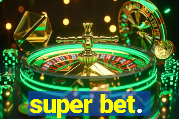 super bet.