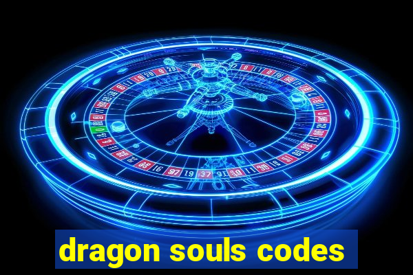 dragon souls codes