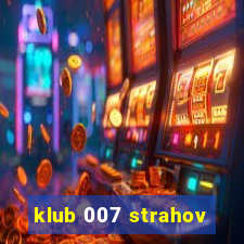 klub 007 strahov