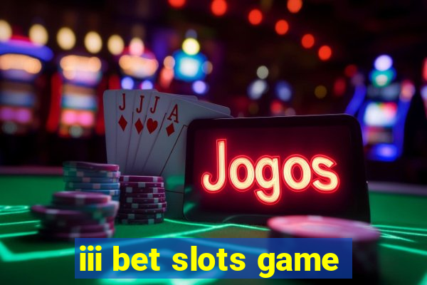 iii bet slots game