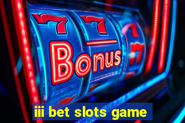 iii bet slots game