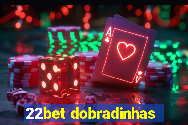 22bet dobradinhas