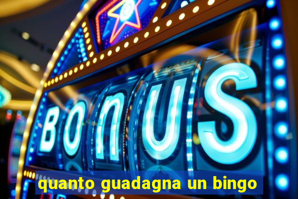 quanto guadagna un bingo