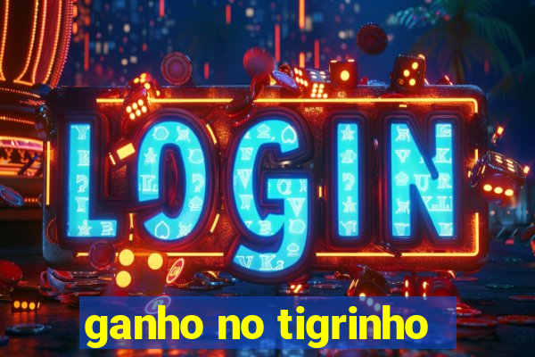 ganho no tigrinho