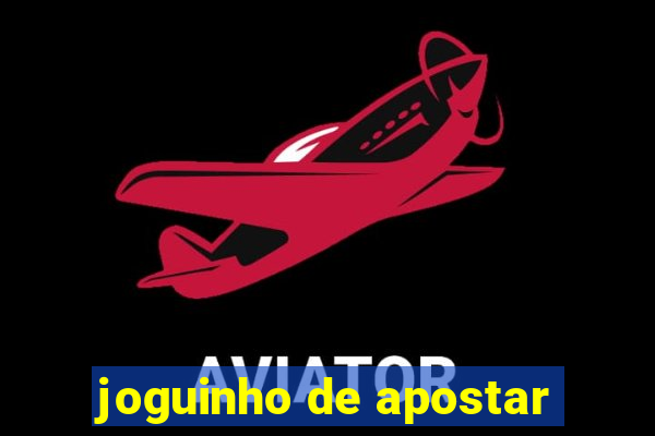 joguinho de apostar