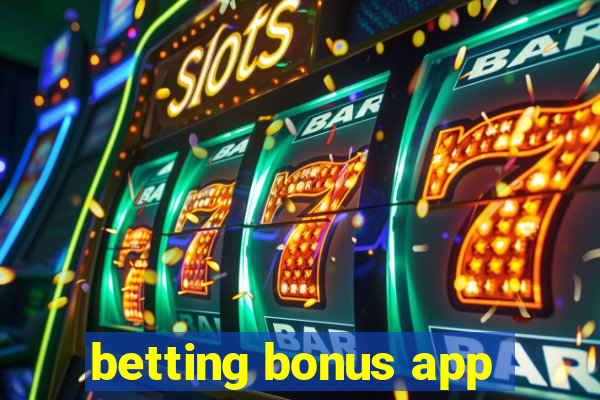 betting bonus app