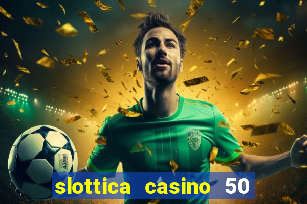 slottica casino 50 free spins