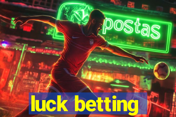 luck betting