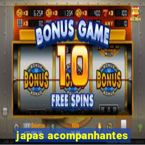 japas acompanhantes